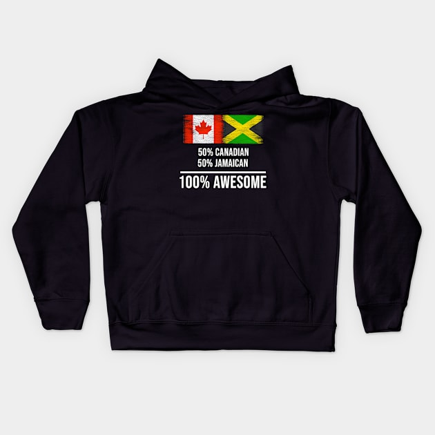 50% Canadian 50% Jamaican 100% Awesome - Gift for Jamaican Heritage From Jamaica Kids Hoodie by Country Flags